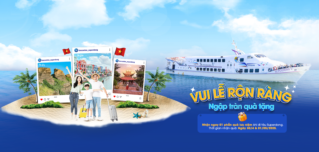 Vui Lễ Rộn Ràng - Ngập Tràn Quà Tặng Cùng Tàu Cao Tốc Superdong