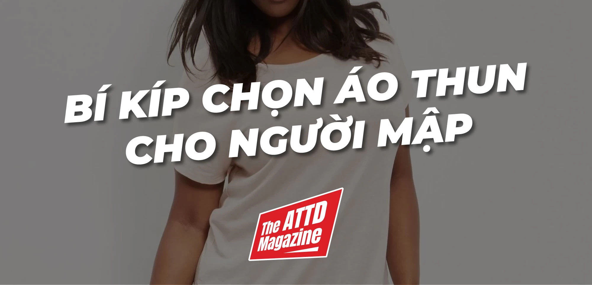 Cách Chọn Mua Áo Thun Cho Người Mập Siêu Chuẩn