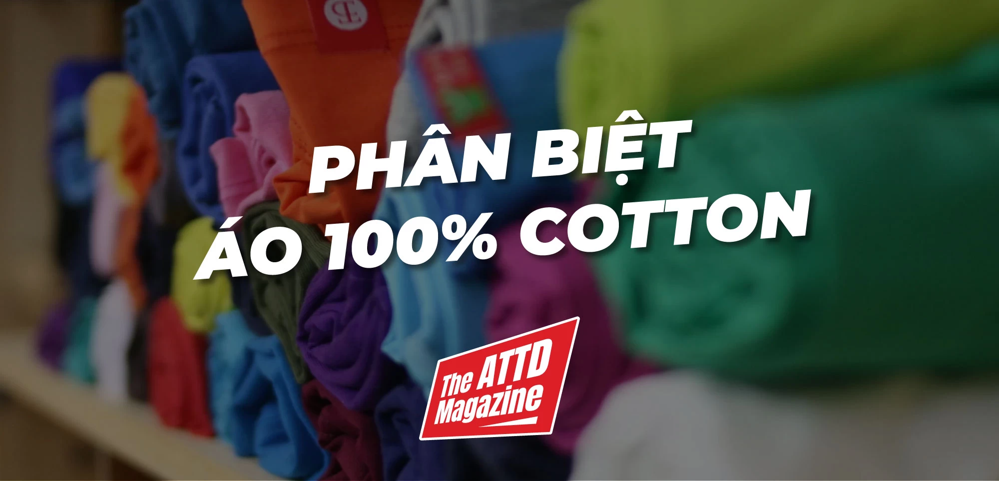 Cách Phân Biệt Áo Thun 100% Cotton Với Áo Thun Giả