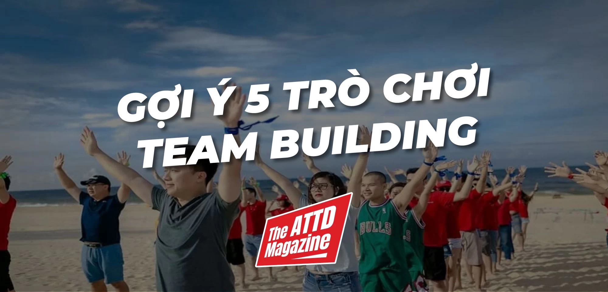 Một Số Trò Chơi Team Building Khởi Động Làm Nóng Cơ Thể